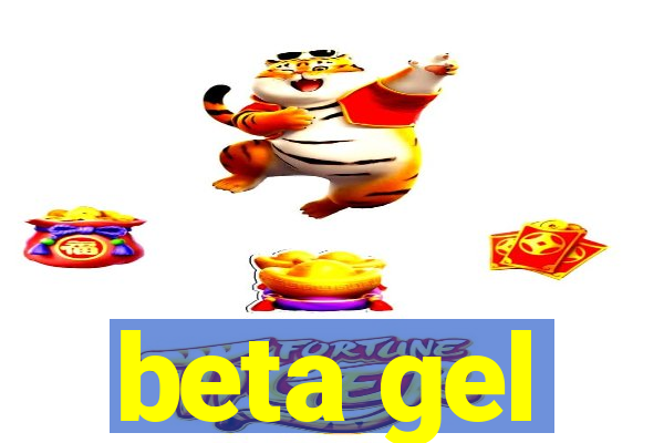 beta gel