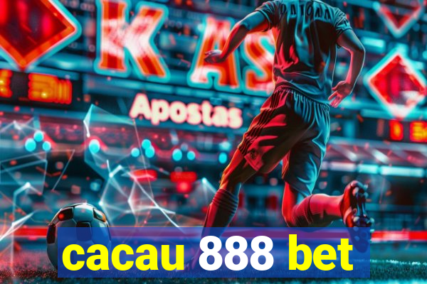 cacau 888 bet