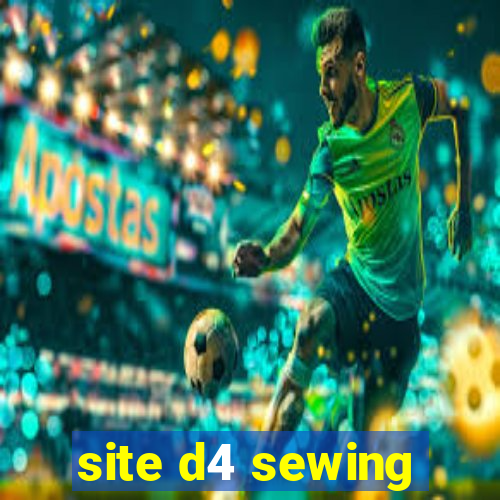 site d4 sewing