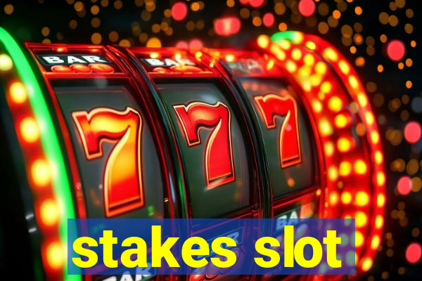 stakes slot