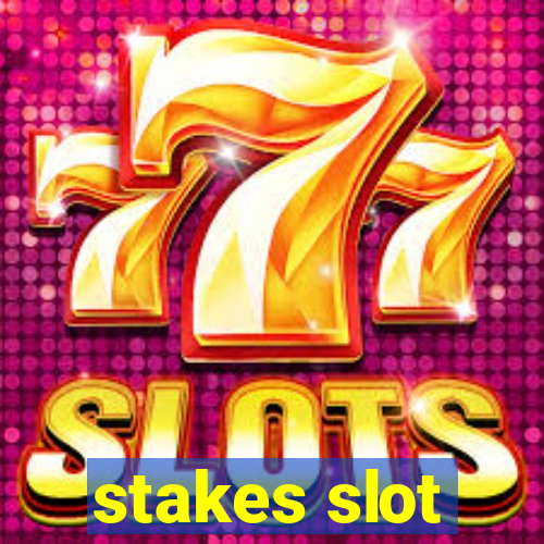 stakes slot