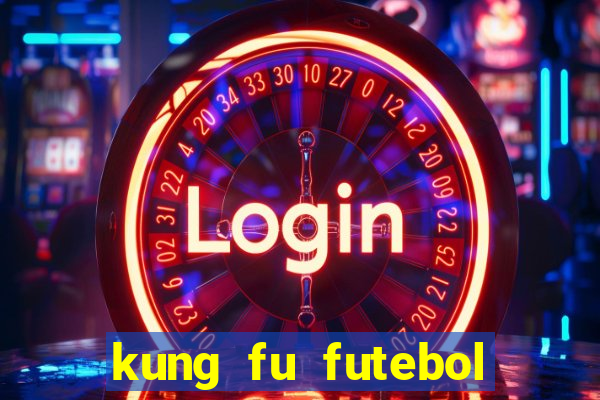 kung fu futebol clube filme completo dublado download via mega