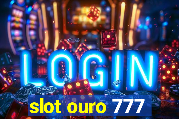 slot ouro 777