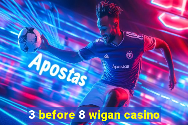 3 before 8 wigan casino