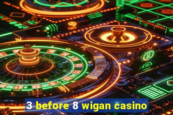 3 before 8 wigan casino