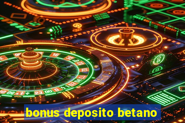 bonus deposito betano