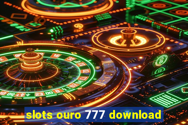 slots ouro 777 download