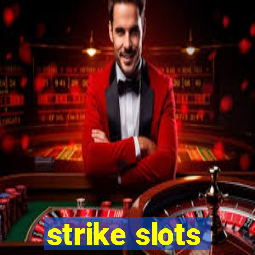 strike slots