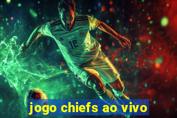 jogo chiefs ao vivo