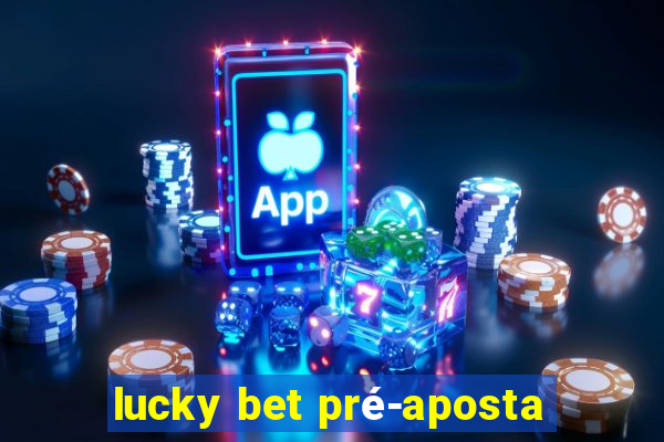 lucky bet pré-aposta