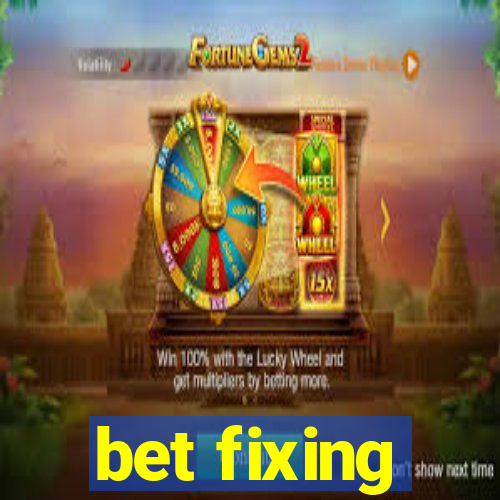 bet fixing