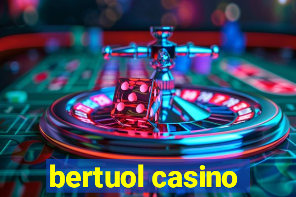 bertuol casino