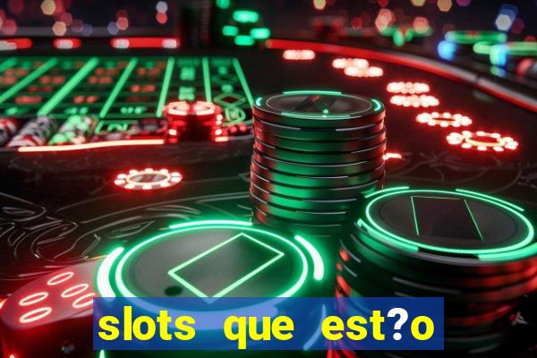 slots que est?o pagando agora