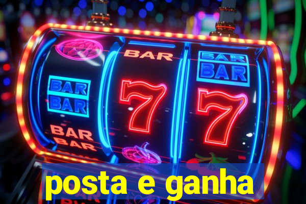 posta e ganha