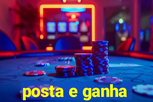 posta e ganha