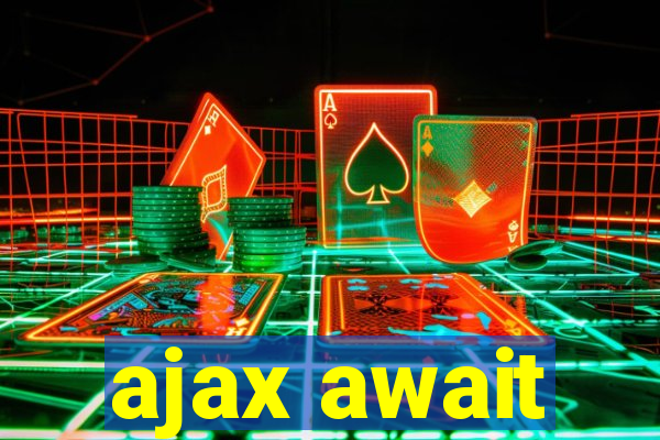 ajax await