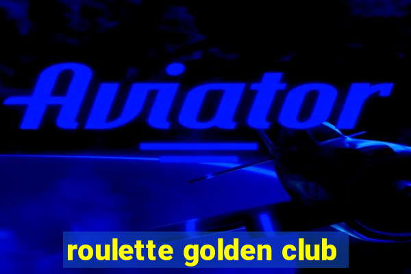 roulette golden club