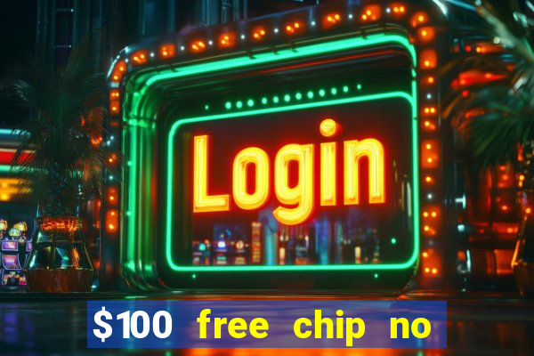 $100 free chip no deposit casino