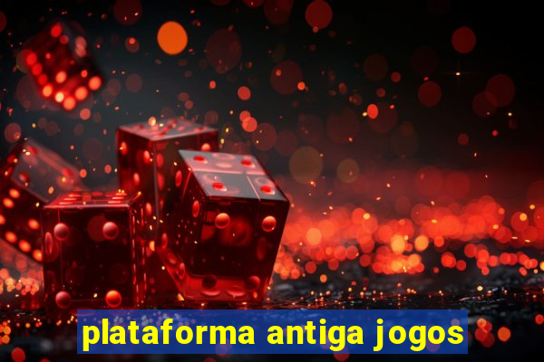 plataforma antiga jogos