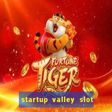 startup valley slot free play