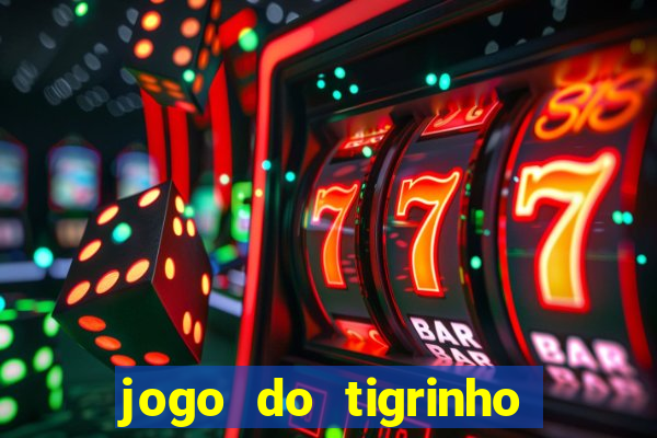 jogo do tigrinho que ganha