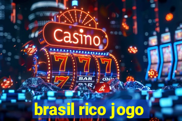 brasil rico jogo