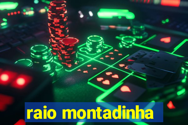 raio montadinha