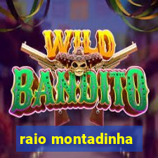 raio montadinha