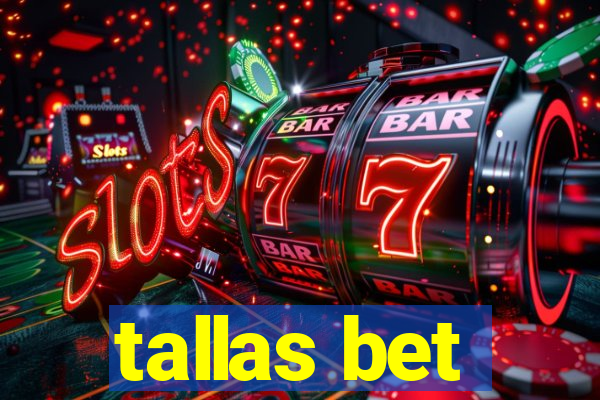 tallas bet