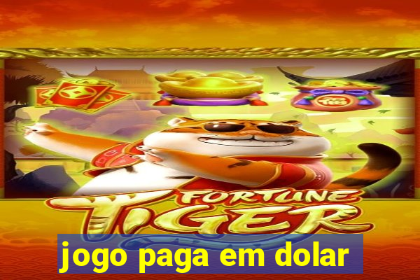 jogo paga em dolar