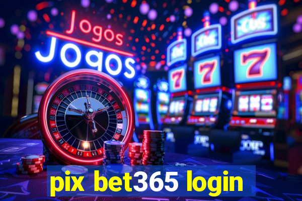 pix bet365 login