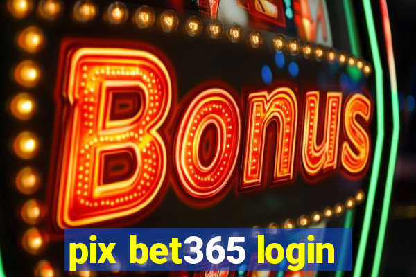 pix bet365 login