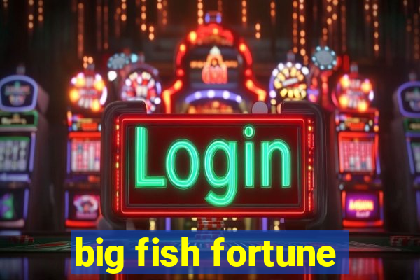 big fish fortune