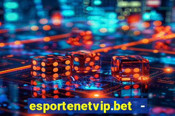 esportenetvip.bet - apostas online