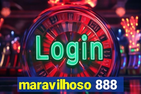 maravilhoso 888