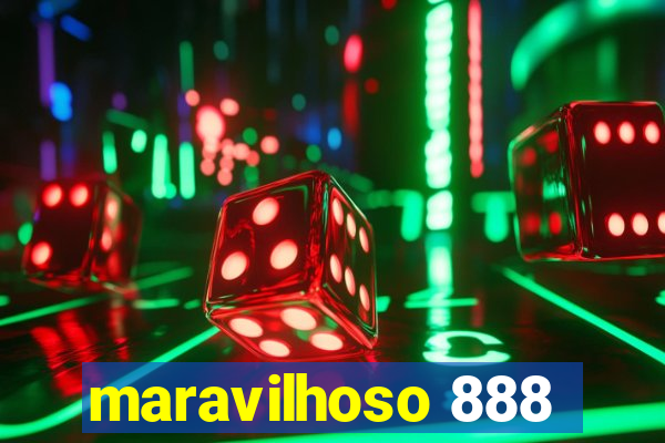 maravilhoso 888