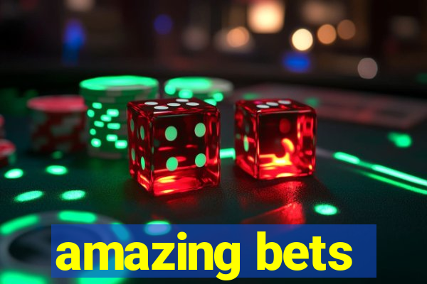 amazing bets