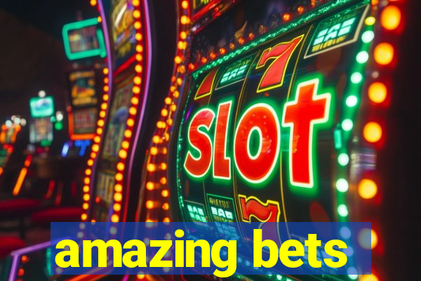 amazing bets