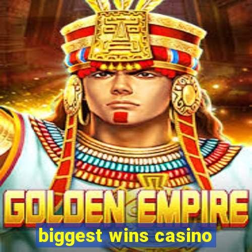 biggest wins casino