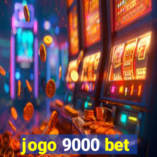 jogo 9000 bet