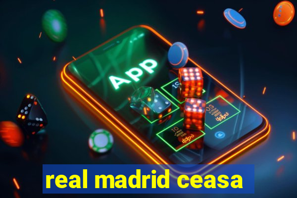 real madrid ceasa