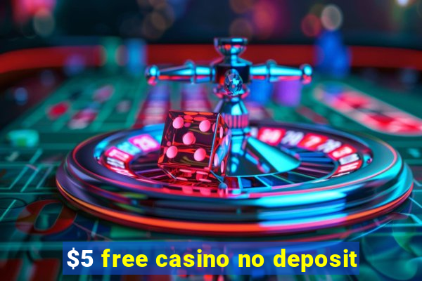 $5 free casino no deposit