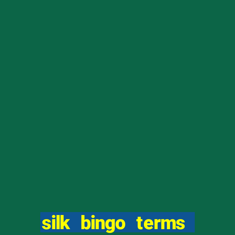 silk bingo terms and conditions