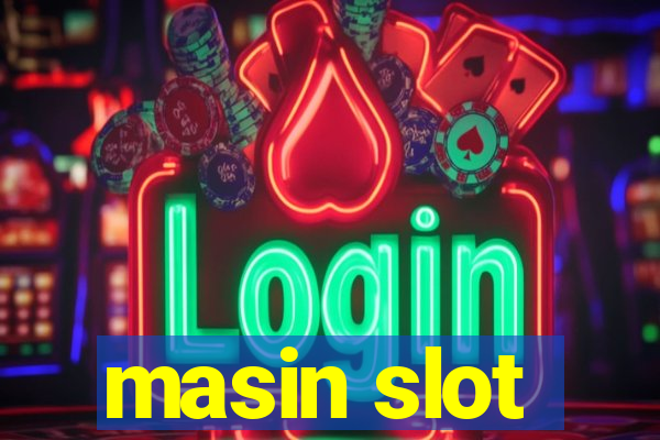 masin slot