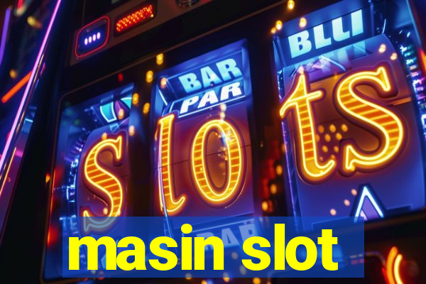 masin slot