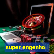 super engenho