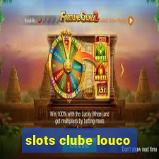 slots clube louco