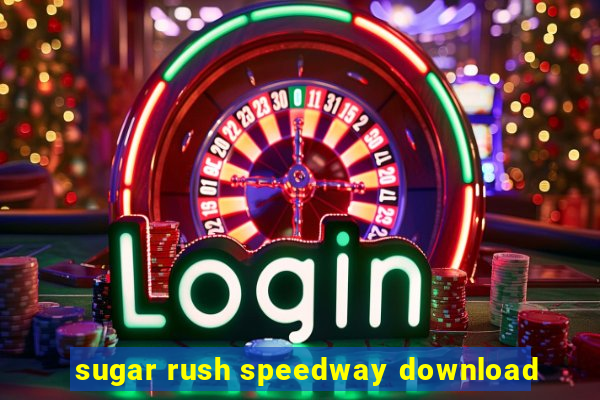 sugar rush speedway download