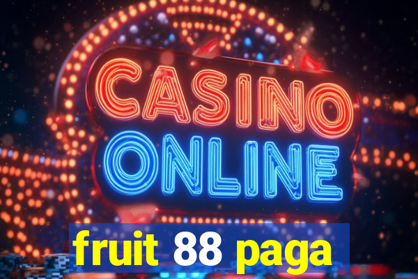 fruit 88 paga