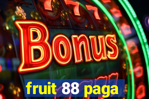 fruit 88 paga